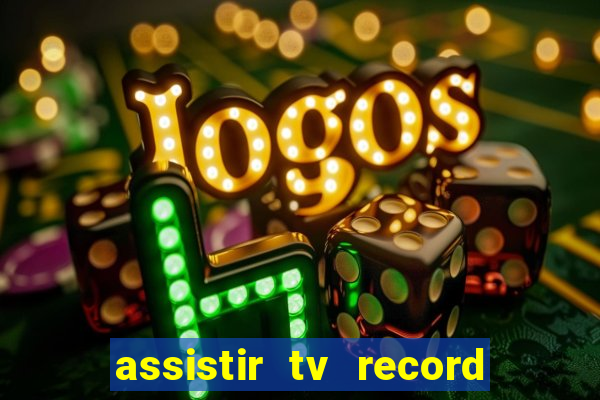 assistir tv record ao vivo